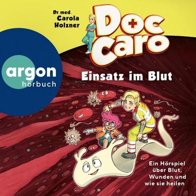 Doc Caro - Einsatz im Blut - med. Carola Holzner, Audio, 9783732443093
