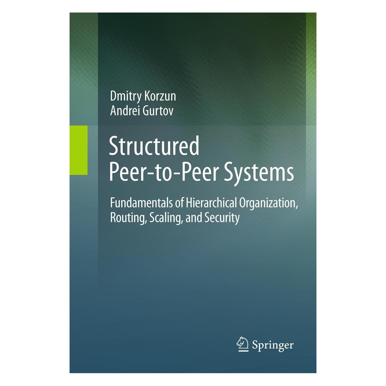 Springer Structured Peer-to-Peer Systems (Englisch, Andrei Gurtov, Dmitry Korzun, 2012) (9781461454823)