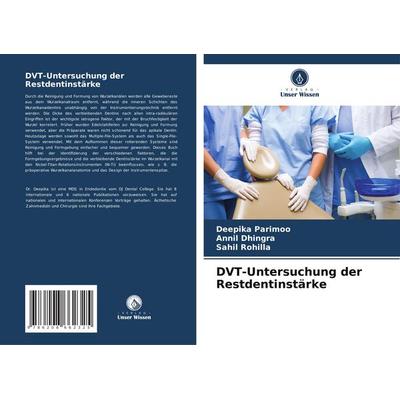 DVT-Untersuchung der Restdentinstärke, Taschenbuch von Deepika Parimoo,Annil Dhingra,Sahil Rohilla, Verlag Unser Wissen, 978-620-8-66232-5