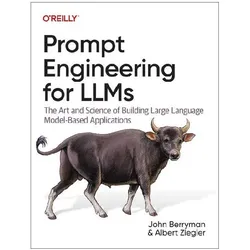 Prompt Engineering for Llms, Fachbücher von John Berryman, Albert Ziegler