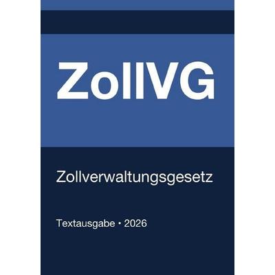 ZollVG - Zollverwaltungsgesetz (Deutschland) 2026, Taschenbuch von Gesetze24 Deutschland, Epubli, 978-3-565-30202-4