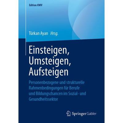 Einsteigen, Umsteigen, Aufsteigen, Taschenbuch von , Springer Fachmedien Wiesbaden GmbH, 978-3-658-24715-7