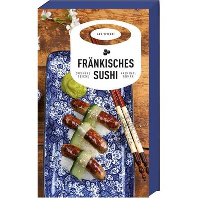 Fränkisches Sushi, Taschenbuch von Susanne Reiche, Ars Vivendi, 978-3-86913-864-0