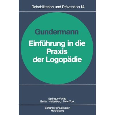 Einführung in die Praxis der Logopädie, Taschenbuch von H. Gundermann, Springer Berlin, 978-3-540-10599-2