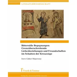 Bitterse Begegnungen: Grenzberschreitende Liebesbeziehungen und Freundschaften, Fachbücher von Imre G. Majorossy, Imre Gábor Majorossy