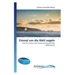 Einmal um die Welt segeln, Ratgeber von Yvonne Tomansek