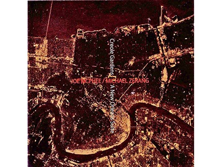 CREOLE GARDENS (A NEW ORLEANS SUITE)-JOE MCPHEE / MICHAEL ZERANG