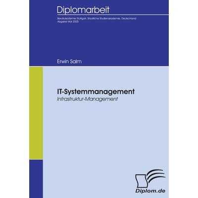 IT-Systemmanagement, Taschenbuch von Erwin Salm, Diplomica Verlag GmbH, 978-3-8366-5253-7