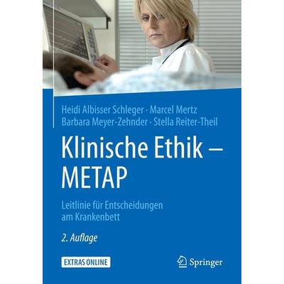 Klinische Ethik - METAP, Gebundene Ausgabe von Heidi Albisser Schleger,Marcel Mertz,Barbara Meyer-Zehnder,Stella Reiter-Theil, Springer Berlin,