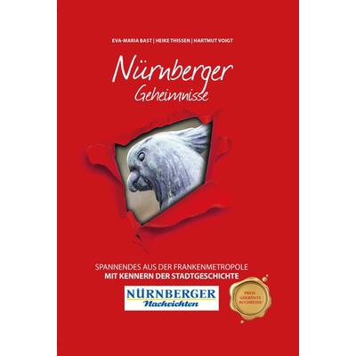 Nürnberger Geheimnisse, Taschenbuch von Eva-Maria Bast,Heike Thissen,Hartmut Voigt, Bast Medien GmbH, 978-3-946581-56-7