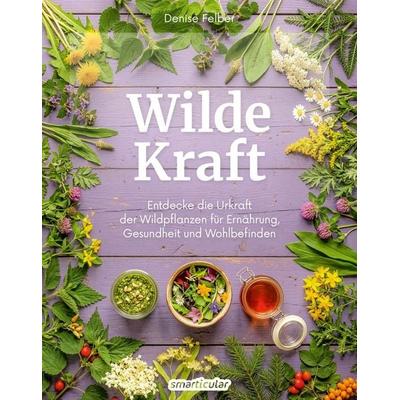 Wilde Kraft, Taschenbuch von Denise Felber, Smarticular, 978-3-910801-16-5