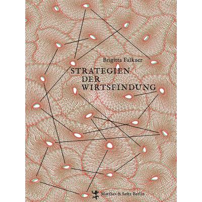 Strategien der Wirtsfindung, Gebundene Ausgabe von Brigitta Falkner, Matthes & Seitz, 978-3-95757-402-2