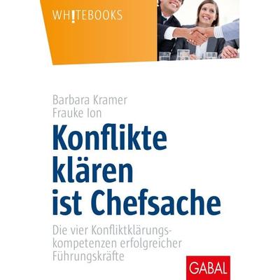 Konflikte klären ist Chefsache, Gebundene Ausgabe von Barbara Kramer,Frauke Ion, Gabal, 978-3-86936-879-5