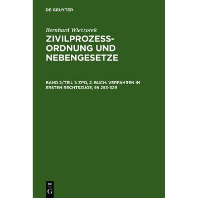 Bernhard Wieczorek: Zivilprozessordnung und Nebengesetze / ZPO, 2. Buch: Verfahren im ersten Rechtszuge, §§ 253-329, Gebundene Ausgabe von Bernhard