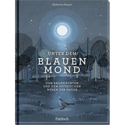 Unter dem blauen Mond, Gebundene Ausgabe von Katharina Hargutt, Pattloch Geschenkbuch, 978-3-629-01555-6