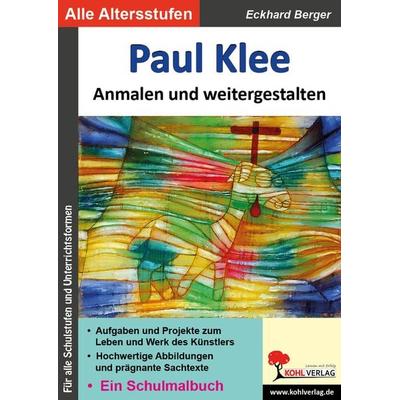 Paul Klee anmalen und weitergestalten, Taschenbuch von Eckhard Berger, KOHL VERLAG Der Verlag mit dem Baum, 978-3-9855809-6-5