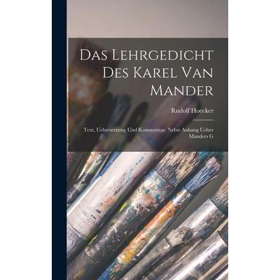 Das Lehrgedicht des Karel van Mander; Text, Uebersetzung und Kommentar, nebst Anhang ueber Manders G, Gebundene Ausgabe von Rudolf Hoecker, Legare