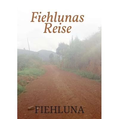 Fiehlunas Reise, Taschenbuch von Fiehluna Assungwa, Tredition, 978-3-7439-3634-8