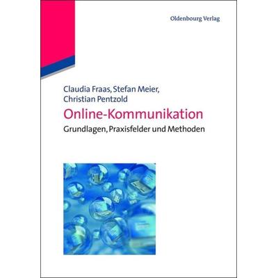 Online-Kommunikation, Gebundene Ausgabe von Claudia Fraas,Stefan Meier,Christian Pentzold, De Gruyter Oldenbourg, 978-3-486-59180-4
