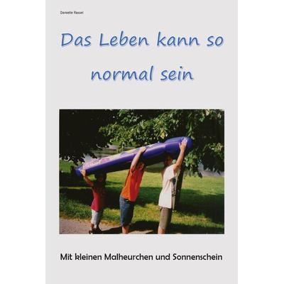 Das Leben kann so normal sein, Taschenbuch von Danielle Rassel, Rediroma-Verlag, 978-3-96103-435-2