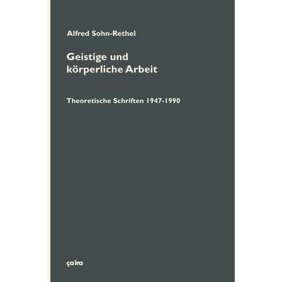 Geistige und körperliche Arbeit, Set von Alfred Sohn-Rethel, Ça-ira-Verlag, 978-3-86259-121-3