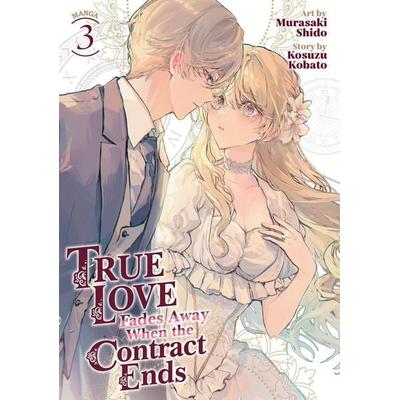 True Love Fades Away When the Contract Ends (Manga) Vol. 3, Taschenbuch von Kosuzu Kobato, Seven Seas