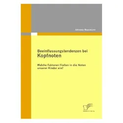 Beeinflussungstendenzen bei Kopfnoten: Welche Faktoren fliessen in die Noten unserer Kinder ein?, Fachbücher von Johanna Hausmann