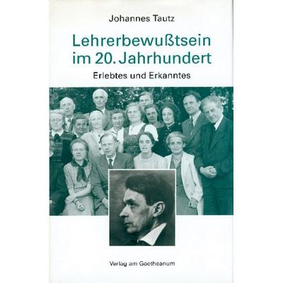 Lehrerbewusstsein im 20. Jahrhundert, Gebundene Ausgabe von Johannes Tautz, Verlag am Goetheanum