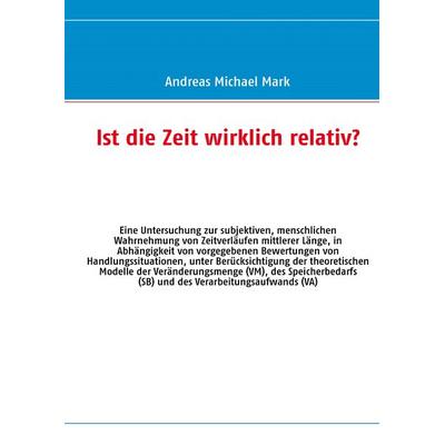 Ist die Zeit wirklich relativ?, Gebundene Ausgabe von Andreas Michael Mark, BoD – Books on Demand, 978-3-8370-8946-2