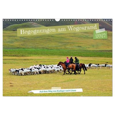 Begegnungen am Wegesrand – Auf dem Weg von Kashgar nach Lhasa (Wandkalender 2027 DIN A3 quer), CALVENDO Monatskalender