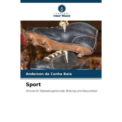 Sport, Taschenbuch von Anderson da Cunha Baía, Verlag Unser Wissen, 978-620-9-37972-7