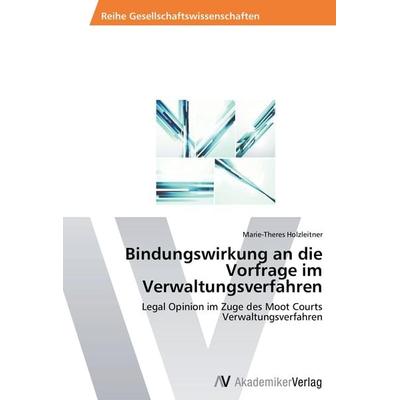 Bindungswirkung an die Vorfrage im Verwaltungsverfahren, Taschenbuch von Marie-Theres Holzleitner, AV Akademikerverlag, 978-3-639-64197-4