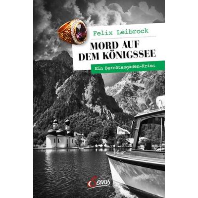 Mord auf dem Königssee, Taschenbuch von Felix Leibrock, Servus, 978-3-7104-0358-3