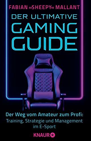 Mallant, Fabian »Sheepy« - Der ultimative Gaming-Guide: Der Weg vom Amateur zum Profi: Training, Strategie und Management im E-Sport - Preis vom 10.10.2026 11:48:34 h