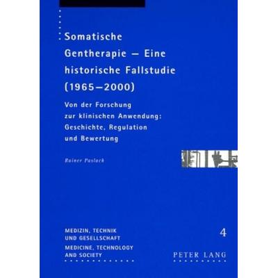 Somatische Gentherapie – Eine historische Fallstudie (1965-2000), Taschenbuch von Rainer Paslack, Peter Lang GmbH, Internationaler Verlag der
