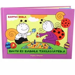 Bartos Erika: Bogyó und Babóca und das Gesellschaftsspiel - ein Märchenbuch auf Ungarisch