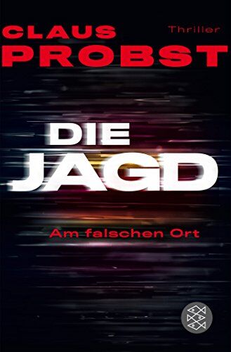 Claus Probst - Die Jagd - Am falschen Ort: Thriller - Preis vom 09.10.2026 07:28:09 h