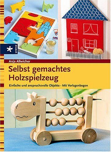 Anja Allwicher - Selbst gemachtes Holzspielzeug. Einfache und anspruchsvolle Objekte - Preis vom 19.10.2026 19:33:35 h