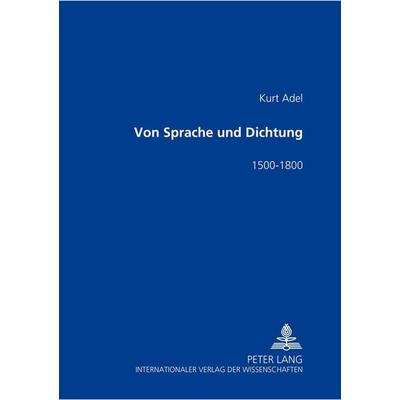 Von Sprache und Dichtung, Taschenbuch von Kurt Adel, Peter Lang GmbH, Internationaler Verlag der Wissenschaften, 978-3-631-51583-9
