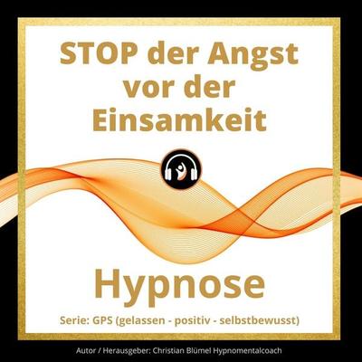 STOP der Angst vor der Einsamkeit - Christian Blümel, Audio, 9783966334884