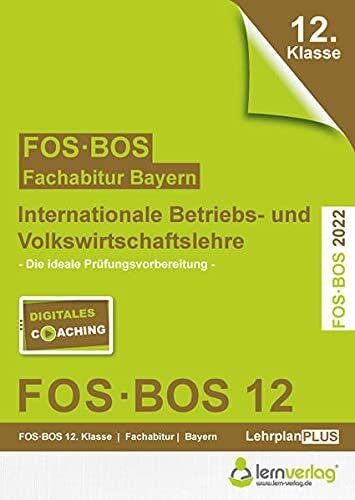 lern.de Bildungsgesellschaft mbH - Abiturprüfung FOS/BOS Bayern 12. Klasse 2022 - Internationale Betriebs- und Volkswirtschaftslehre: Abitur FOS BOS IBV 12. Klasse 2022 - Preis vom 17.10.2026 19:25:27 h