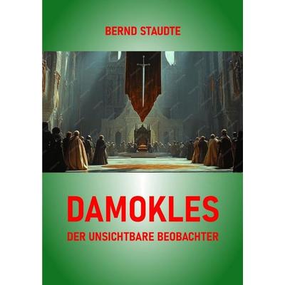 DAMOKLES - Der unsichtbare Beobachter, Taschenbuch von Bernd Staudte, Epubli, 978-3-565-41661-5