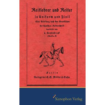 Reitlehrer und Reiter in Zivil und Uniform, Taschenbuch von Hans Heydebreck, Xenophon Verlag, 978-3-95625-015-6