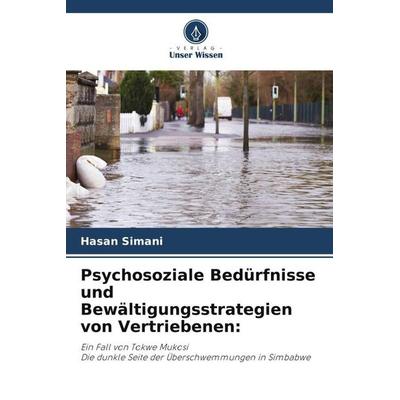 Psychosoziale Bedürfnisse und Bewältigungsstrategien von Vertriebenen:, Taschenbuch von Hasan Simani, Verlag Unser Wissen, 978-620-5-41072-1