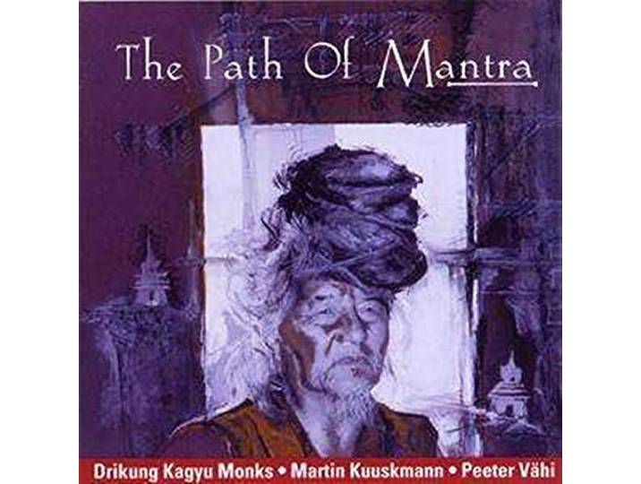 Drikung Kagyu Monks/Kuusk - The Path Of Mantra
