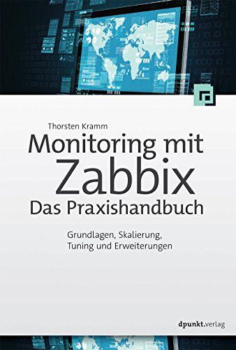 Thorsten Kramm - Monitoring mit Zabbix: Das Praxishandbuch: Grundlagen, Skalierung, Tuning und Erweiterungen - Preis vom 09.10.2026 07:28:09 h