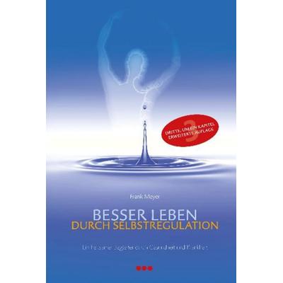 Besser leben durch Selbstregulation, Taschenbuch von Frank Meyer, Info 3, 978-3-924391-56-0