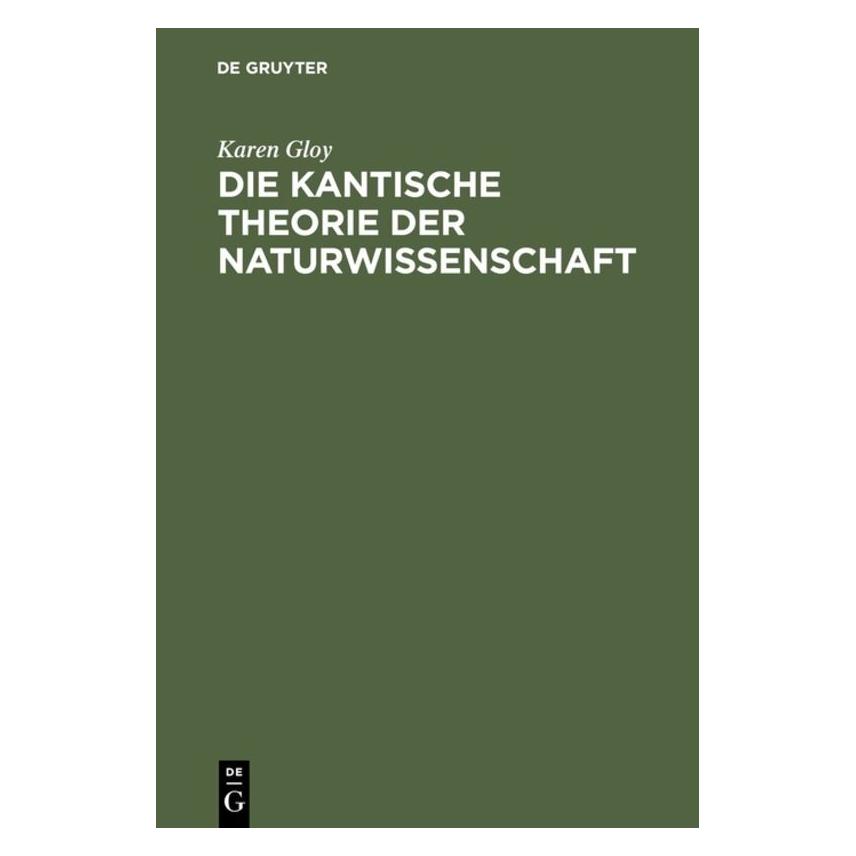 De Gruyter Gloy:Die Kantische Theorie der Naturwis (Deutsch, Hardcover, Karen Gloy) (67760046)