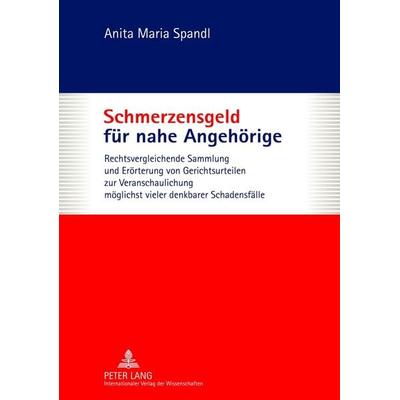 Schmerzensgeld fuer nahe Angehoerige, Taschenbuch von Anita Maria Spandl, Peter Lang GmbH, Internationaler Verlag der Wissenschaften,