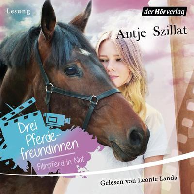 Drei Pferdefreundinnen - Filmpferd in Not - Antje Szillat, Audio, 9783844530964